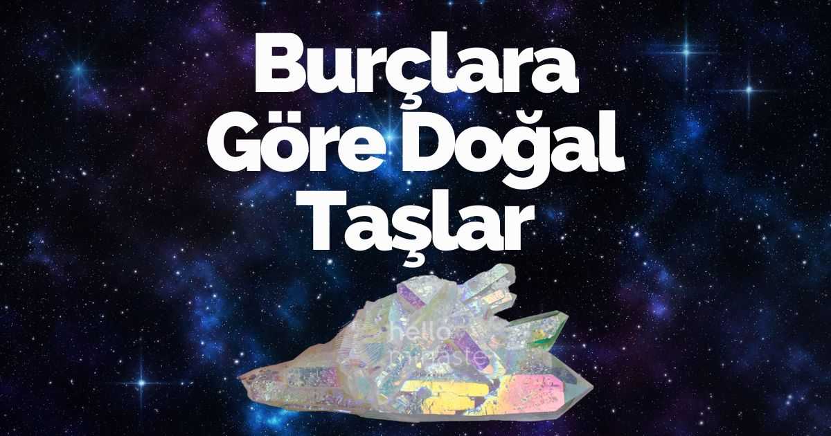 burçlara göre doğal taşlar ve özellikleri