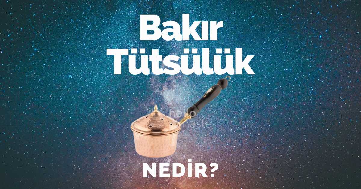 bakır tütsülük nedir nasıl kullanılır